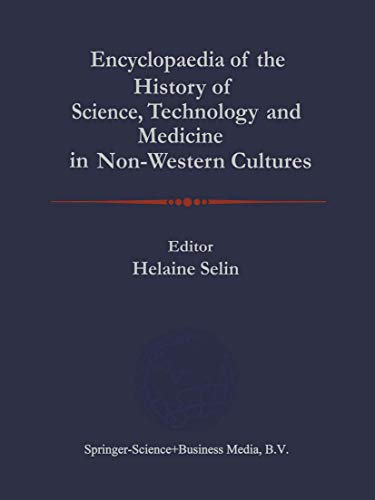 9780792340669: Encyclopedia of the History of Science, Technology and Medicine in Non-Western Cultures