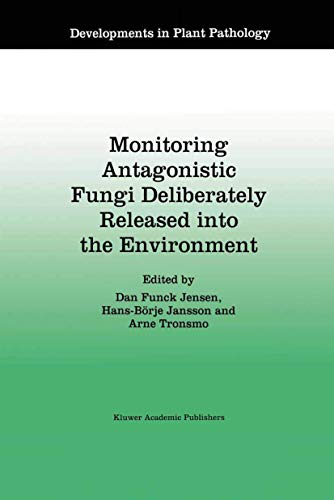 Stock image for Monitoring Antagonistic Fungi Deliberately Released into the Environment: 8 (Developments in Plant Pathology, 8) for sale by WorldofBooks