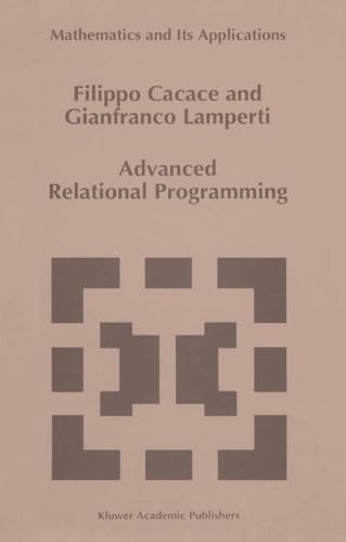 9780792340812: Advanced Relational Programming: v. 371