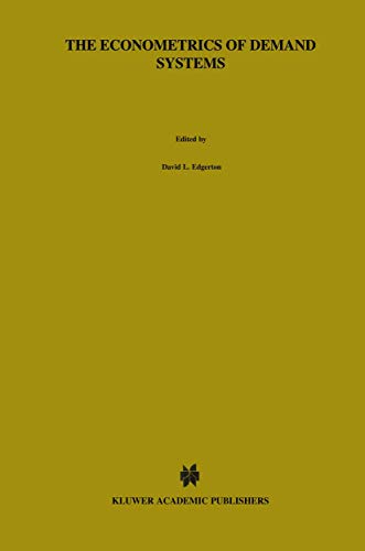 Stock image for The Econometrics of Demand Systems: With Applications to Food Demand in the Nordic Countries (Advanced Studies in Theoretical and Applied Econometrics (34)) for sale by Wonder Book