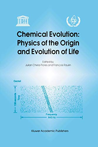 Stock image for Chemical Evolution: Physics of the Origin and Evolution of Life: Proceedings of the Fourth Trieste Conference on Chemical Evolution, Trieste, Italy, 4?8 September 1995 for sale by cornacres