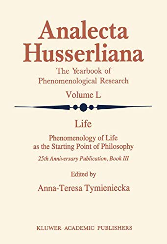 9780792341260: Life: Phenomenology of Life As the Starting Point of Philosophy : 25th Anniversary Publication, Book III: 50