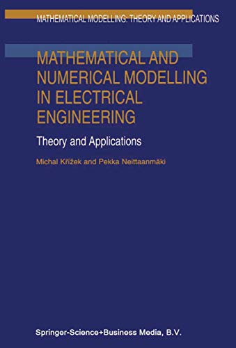 Stock image for Mathematical and Numerical Modelling in Electrical Engineering Theory and Applications (Mathematical Modelling: Theory and Applications, 1) for sale by Books Unplugged