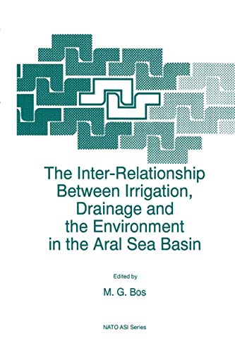 Stock image for The Inter-Relationship Between Irrigation; Drainage and the Environment in the Aral Sea Basin for sale by Ria Christie Collections