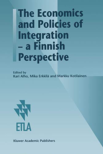 Stock image for The Economics and Policies of Integration ? a Finnish Perspective: 22 (Series a / Etla - The Research Institute of the Finnish Econ) for sale by WorldofBooks