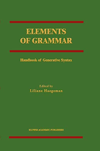 Beispielbild fr Elements of grammar. handbook in generative syntax, zum Verkauf von modernes antiquariat f. wiss. literatur