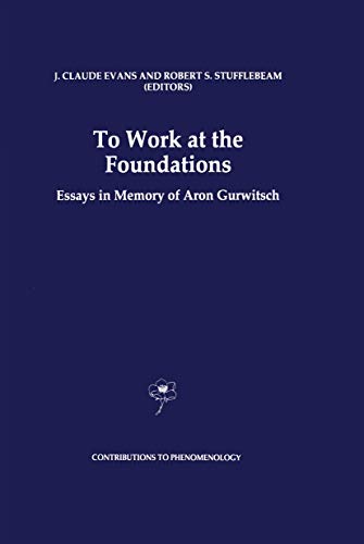 Beispielbild fr To Work at the Foundations: Essays in Memory of Aron Gurwitsch (Contributions to Phenomenology, 25) zum Verkauf von GoldBooks