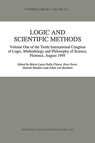 Stock image for Logic and Scientific Methods: Volume One of the Tenth International Congress of Logic, Methodology and Philosophy of Science, Florence, August 1995 (Synthese Library, 259) for sale by PAPER CAVALIER US