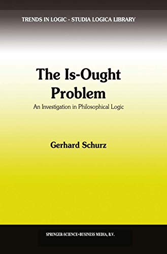 9780792344100: The Is-Ought Problem: An Investigation in Philosophical Logic: 1 (Trends in Logic)