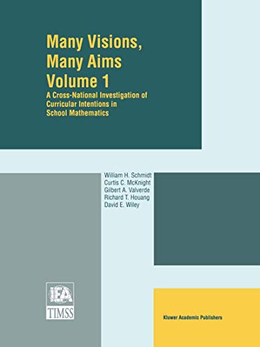Many Visions, Many Aims: A Cross-National Investigation of Curricular Intentions in School Mathematics (9780792344377) by William H. Schmidt; Curtis C. McKnight; Gilbert A. Valverde; Richard T. Houang; David E. Wiley