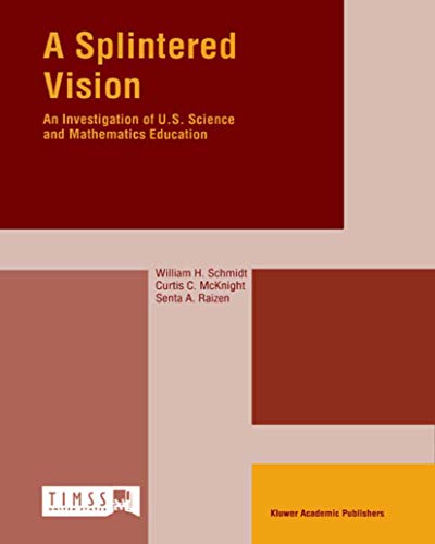 Beispielbild fr A Splintered Vision : An Investigation of U.S. Science and Mathematics Education zum Verkauf von Better World Books