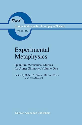 

Experimental Metaphysics: Quantum Mechanical Studies for Abner Shimony, Volume One (Boston Studies in the Philosophy and History of Science, 193)