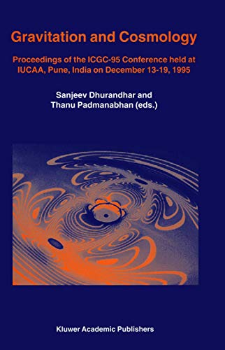 Stock image for Gravitation and Cosmology: Proceedings of the ICGC-95 Conference, held at IUCAA, Pune, India, on December 13?19, 1995 (Astrophysics and Space Science Library, 211) for sale by The Book Escape