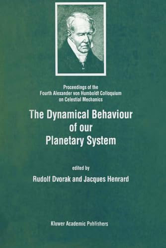 The Dynamical Behaviour of Our Planetary System - Alexander von Humboldt Colloquium on Cel