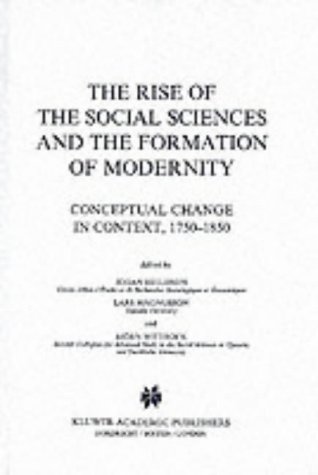 9780792345893: The Rise of the Social Sciences and the Formation of Modernity: Conceptual Change in Context, 1750–1850: 20 (Sociology of the Sciences Yearbook, 20)
