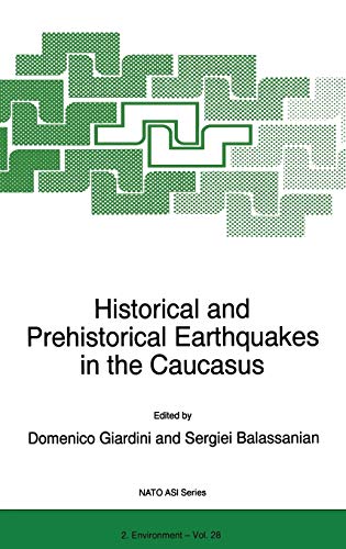 Historical and Prehistorical Earthquakes in the Caucasus: Proceedings of the NATO Advanced Research Workshop on Historical and Prehistorical . 1996 (Nato Science Partnership Subseries: 2) [Hardcover ]
