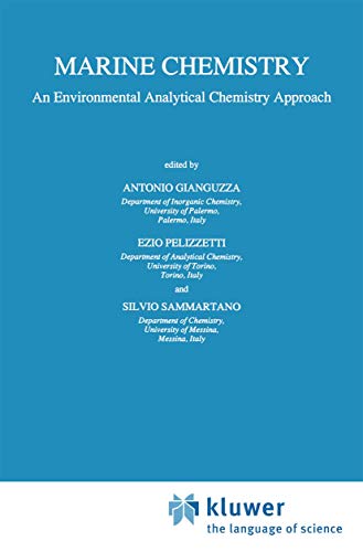 Marine Chemistry: An Environmental Analytical Chemistry Approach (Water Science and Technology Library, 25) [Hardcover] Gianguzza, Antonio; PELIZZETTI, E. and Sammartano, Silvio