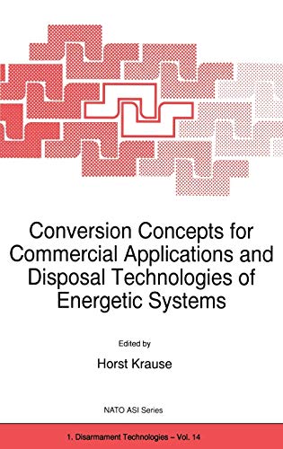 9780792346494: Conversion Concepts for Commercial Applications and Disposal Technologies of Energetic Systems: 14 (Nato Science Partnership Subseries: 1)