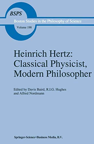 Beispielbild fr Heinrich Hertz: Classical Physicist, Modern Philosopher [Series: Boston Studies in the Philosophy and History of Science, Volume 198] zum Verkauf von Tiber Books