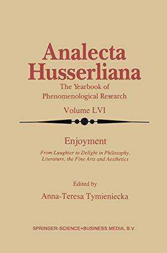 Enjoyment. From Laughter to Delight in Philosophy, Literature, the Fine Arts, and Aesthetics. - Tymieniecka, A-T. (Ed.)