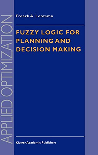 9780792346814: Fuzzy Logic for Planning and Decision Making: 8 (Applied Optimization)