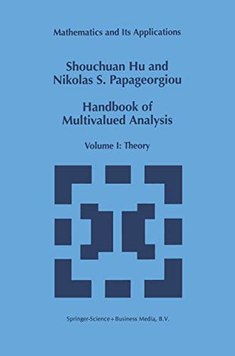 HANDBOOK OF MULTIVALUED ANALYSIS - Shouchuan Hu; Papageorgiou, Nikolaos S.