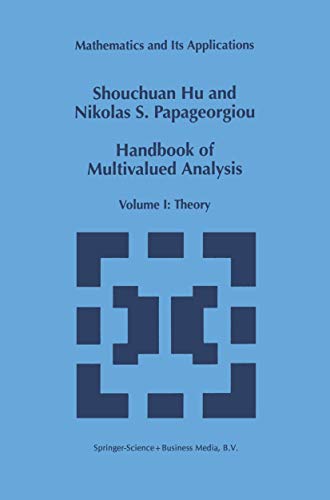 Handbook of Multivalued Analysis: Volume I: Theory (Mathematics and Its Applications, 419) (9780792346821) by Shouchuan Hu; Papageorgiou, Nikolaos S.