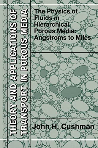 9780792347422: The Physics of Fluids in Hierarchical Porous Media: Angstroms to Miles: 10 (Theory and Applications of Transport in Porous Media)