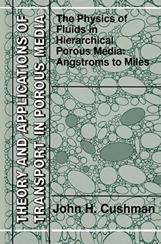 9780792347422: The Physics of Fluids in Hierarchical Porous Media: Angstroms to Miles: 10 (Theory and Applications of Transport in Porous Media, 10)