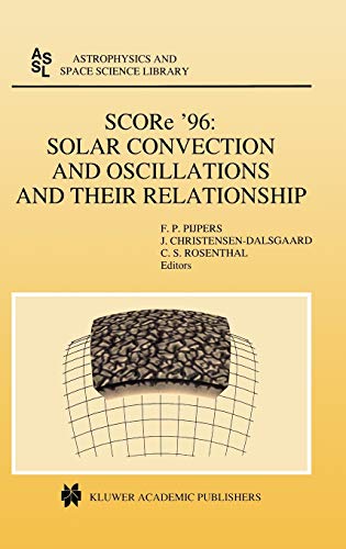 Beispielbild fr SCORe '96: Solar Convection and Oscillations and their Relationship (Astrophysics and Space Science Library) zum Verkauf von Bookmonger.Ltd