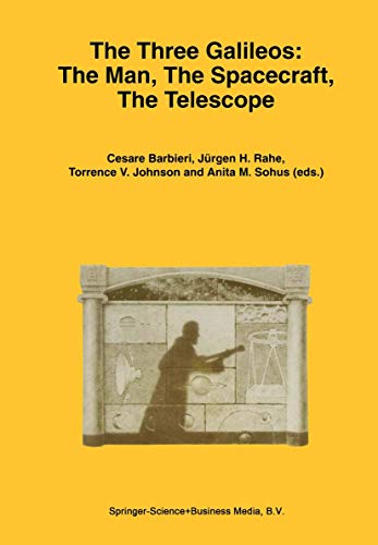 The Three Galileos: The Man, The Spacecraft, The Telescope. Proceedings of the Conference held in Padova, Italy on January 7-10, 1997. - BARBIERI, Cesare; Jurgen H. RAHE; Torrence V. JOHNSON; Anita M. SOHUS (eds.).