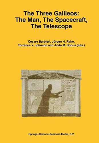 Stock image for The Three Galileos: The Man, the Spacecraft, the Telescope Proceedings of the Conference Held in Padova, Italy on January 7-10, 1997 for sale by Wm Burgett Bks and Collectibles