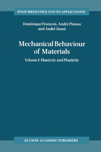 Mechanical Behaviour of Materials: Volume I: Elasticity and Plasticity (Solid Mechanics and Its Applications) (9780792348948) by AndrÃ© Zaoui; AndrÃ© Pineau