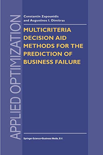 Multicriteria Decision Aid Methods for the Prediction of Business Failure (Applied Optimization, 12) (9780792349006) by Zopounidis, Constantin; Paraschou, Dimitra