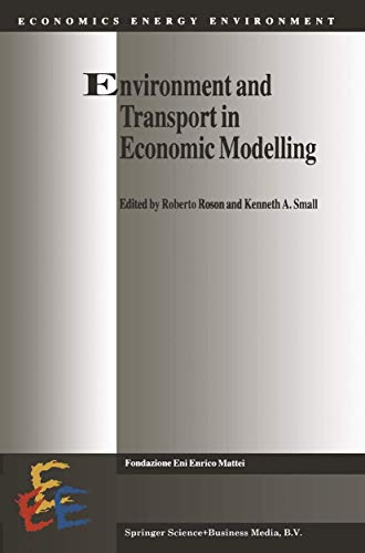 Beispielbild fr Environment and Transport in Economic Modelling: The FEEM/KLUWER International Series on Economics, Energy and Environment zum Verkauf von Fireside Bookshop