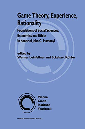 Stock image for Game Theory, Experience, Rationality: Foundations of Social Sciences, Economics and Ethics in honor of John C. Harsanyi (Vienna Circle Institute Yearbook) for sale by Atticus Books