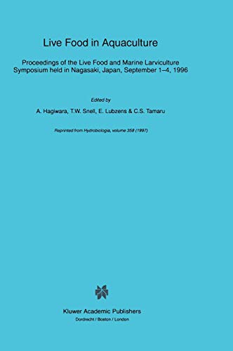 9780792349709: Live Food in Aquaculture: Proceedings of the Live Food and Marine Larviculture Symposium held in Nagasaki, Japan, September 1–4, 1996: 124 (Developments in Hydrobiology, 124)