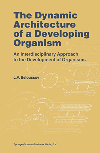 Stock image for The Dynamic Architecture of a Developing Organism: An Interdisciplinary Approach to the Development of Organisms for sale by HPB-Red