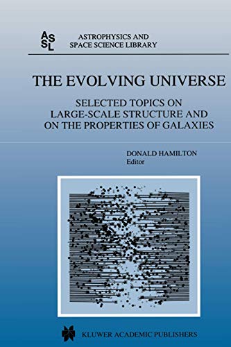 The Evolving Universe: Selected Topics on Large-Scale Structure and on the Properties of Galaxies...