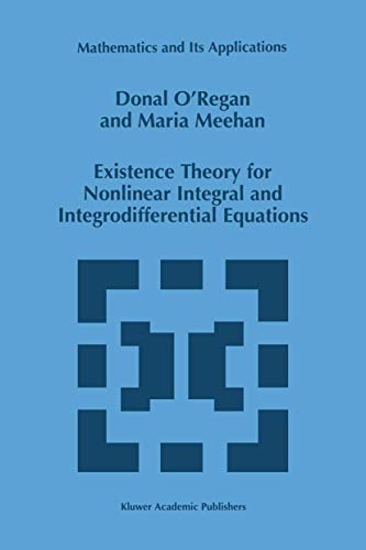 9780792350897: Existence Theory for Nonlinear Integral and Integrodifferential Equations: 445 (Mathematics and Its Applications, 445)