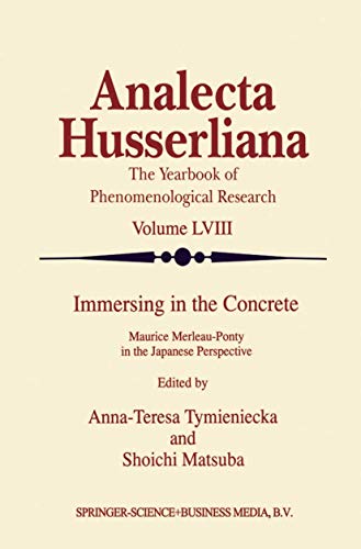 Beispielbild fr IMMERSING IN THE CONCRETE: MAURICE MERLEAU-PONTY IN THE JAPANESE PERSPECTIVE zum Verkauf von Librairie Philosophique J. Vrin