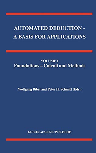 Beispielbild fr Automated Deduction - A Basis for Applications, Volume I Foundations - Calculi and Methods. zum Verkauf von Antiquariat Bernhardt