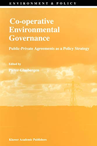 9780792351498: Co-operative Environmental Governance: Public-Private Agreements as a Policy Strategy: 12 (Environment & Policy)