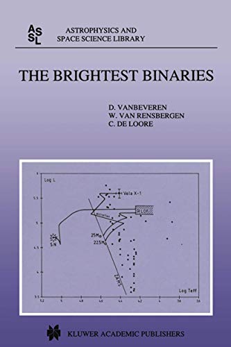 The Brightest Binaries (Astrophysics and Space Science Library) - Vanbeveren, D. and Van Rensbergen, W. and Loore, C.