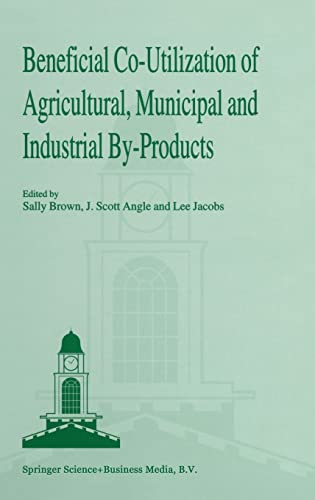 9780792351894: Beneficial Co-Utilization of Agricultural, Municipal and