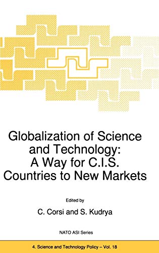 Stock image for Globalization of Science and Technology: A Way for C.I.S. Countries to New Markets (NATO Science Partnership Subseries: 4, 18) for sale by Lucky's Textbooks