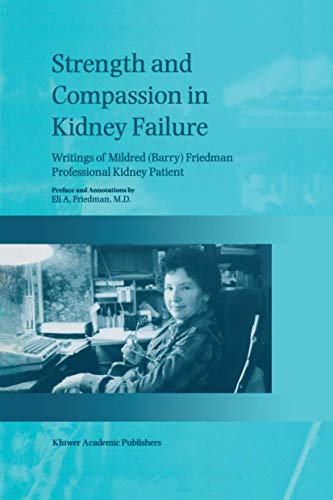 Stock image for Strength and Compassion in Kidney Failure. Writings of Mildred (Barry) Friedman - Professional Kidney Patient. for sale by Antiquariat im Hufelandhaus GmbH  vormals Lange & Springer