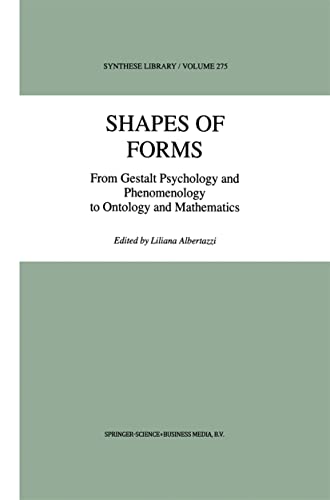 9780792352464: Shapes of Forms: From Gestalt Psychology and Phenomenology to Ontology and Mathematics (Synthese Library, 275)