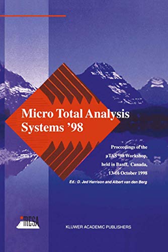 Micro Total Analysis Systems '98 - Proceedings of the uTAS '98 Workshop, Held at Banff, Canada, 1...