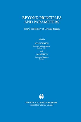 Beyond Principles and Parameters: Essays in Memory of Osvaldo Jaeggli (=Studies in Natural Langua...